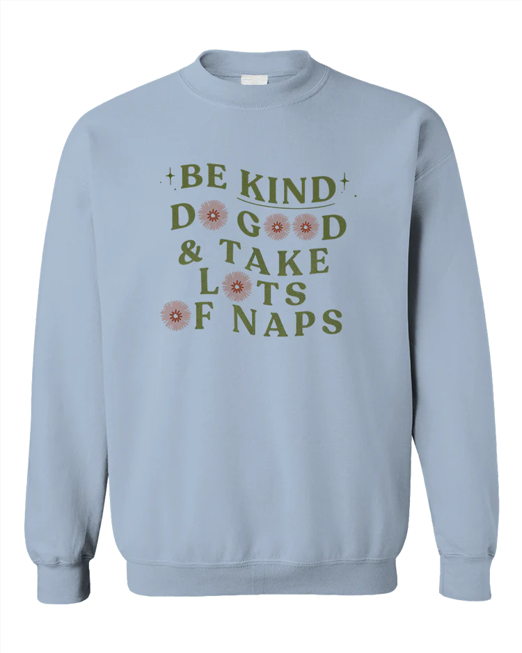Be Kind, Do Good & Take Lots Of Naps - Sweatshirt - Image 6