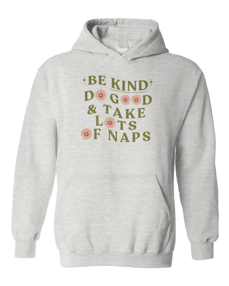 Be Kind, Do Good & Take Lots Of Naps - Hoodie - Image 3