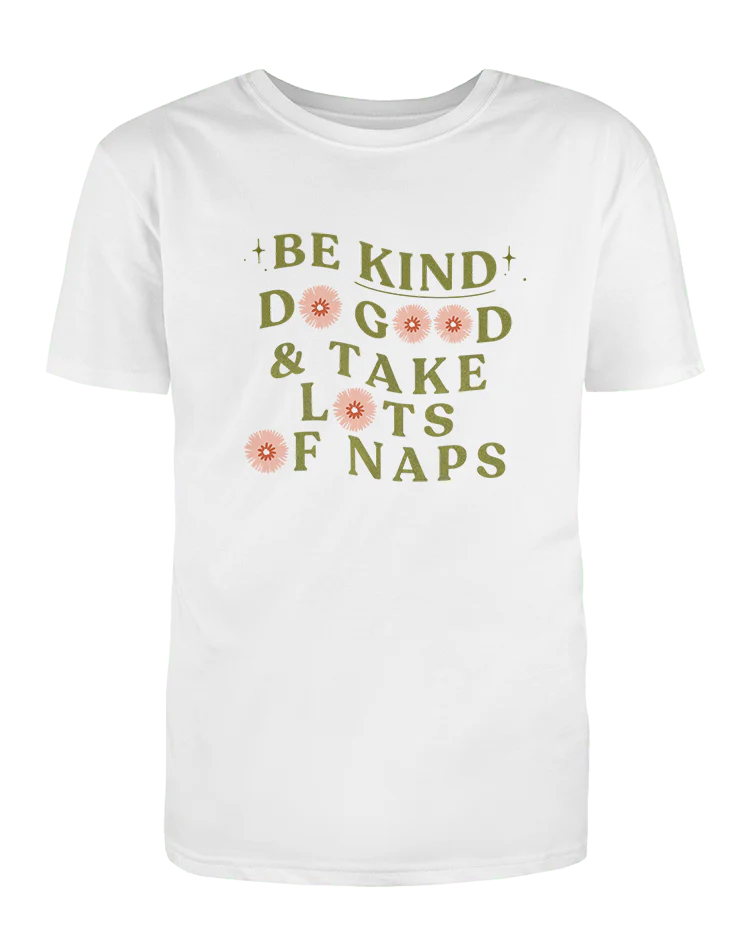 Be Kind, Do Good & Take Lots Of Naps - T-Shirt - Image 3