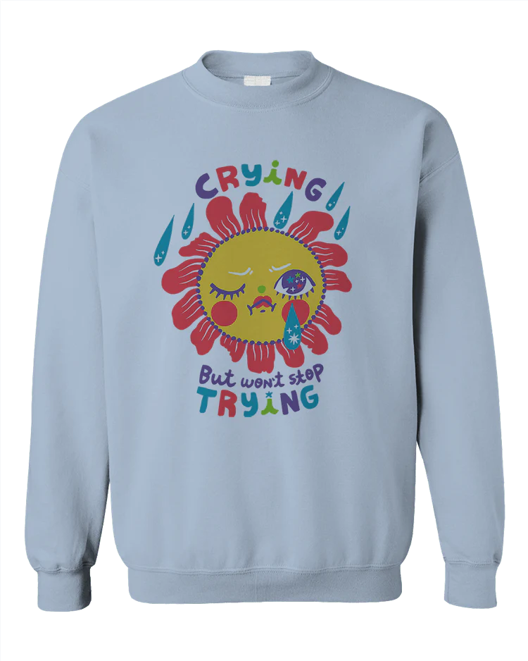 Crying But Won't Stop Trying - Sweatshirt - Image 4