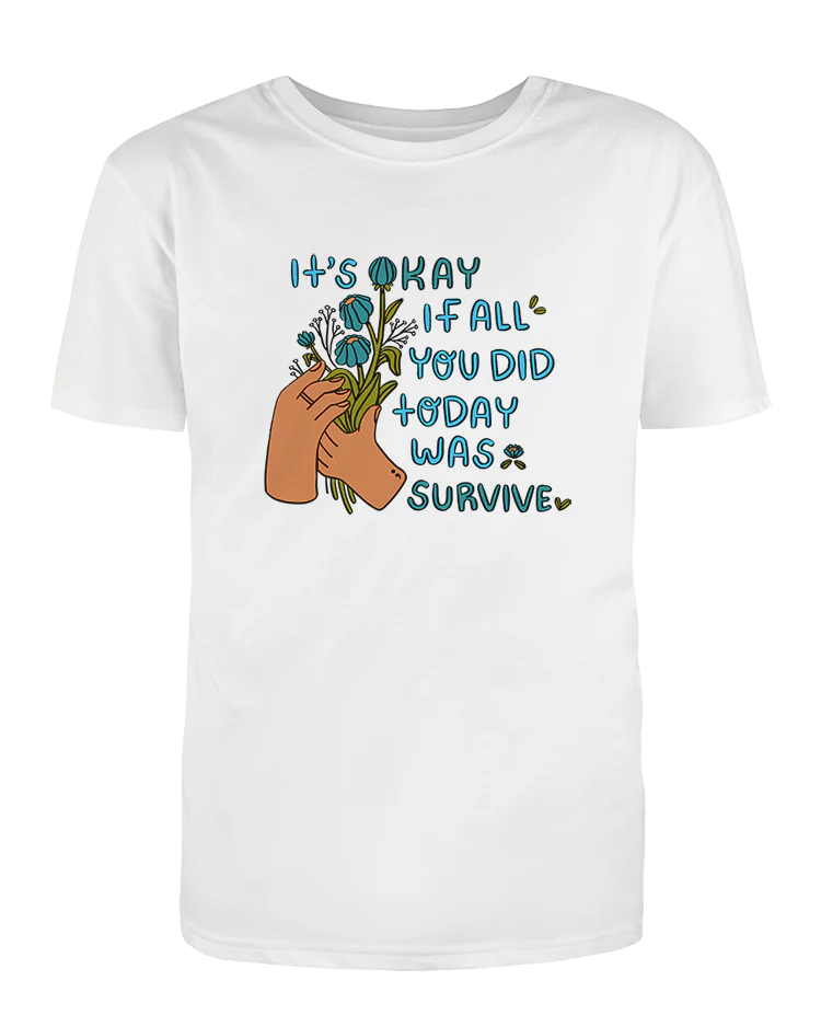 It's Okay If All You Did Today Was Survive - T-Shirt - Image 3