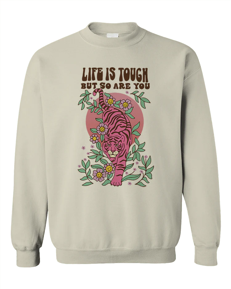 Life Is Tough But So Are You - Sweatshirt - Image 5