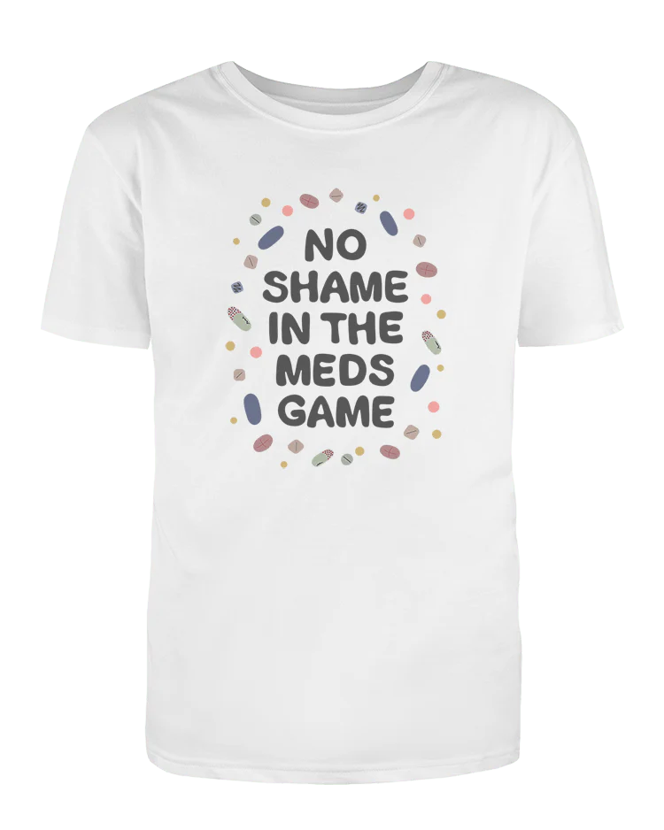 No Shame In The Meds Game - T-Shirt - Image 3