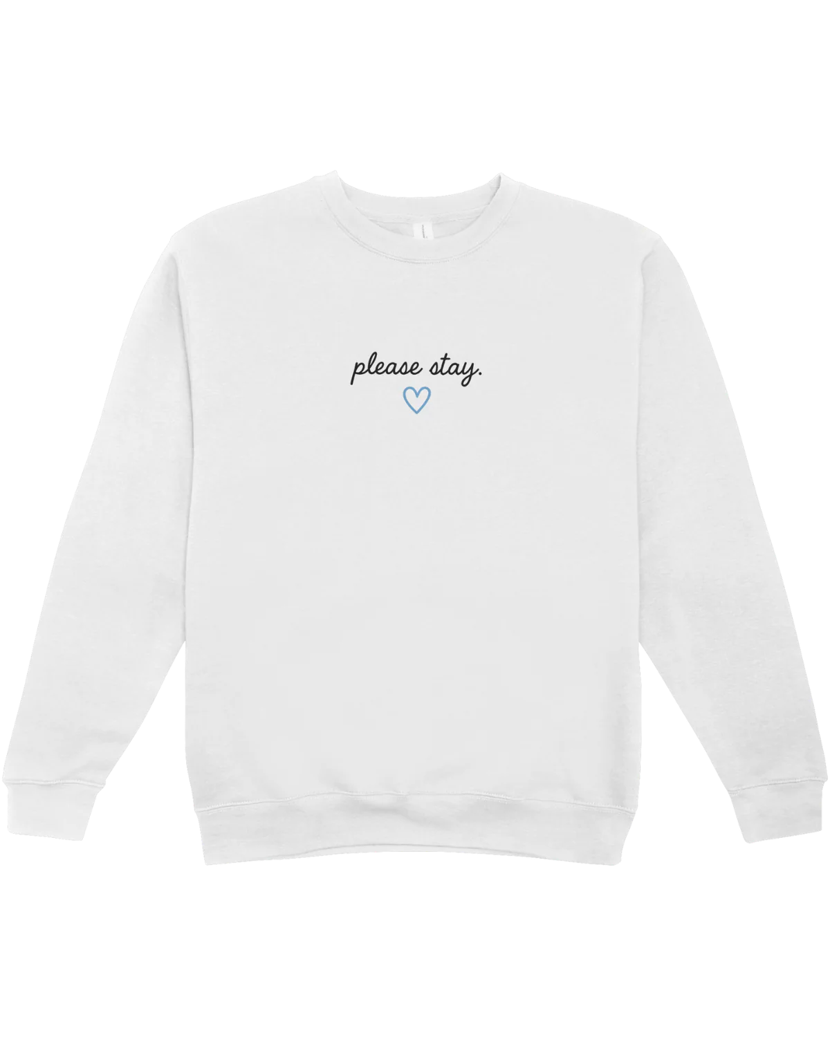 Please Stay; It's Okay To Ask For Help - Sweatshirt