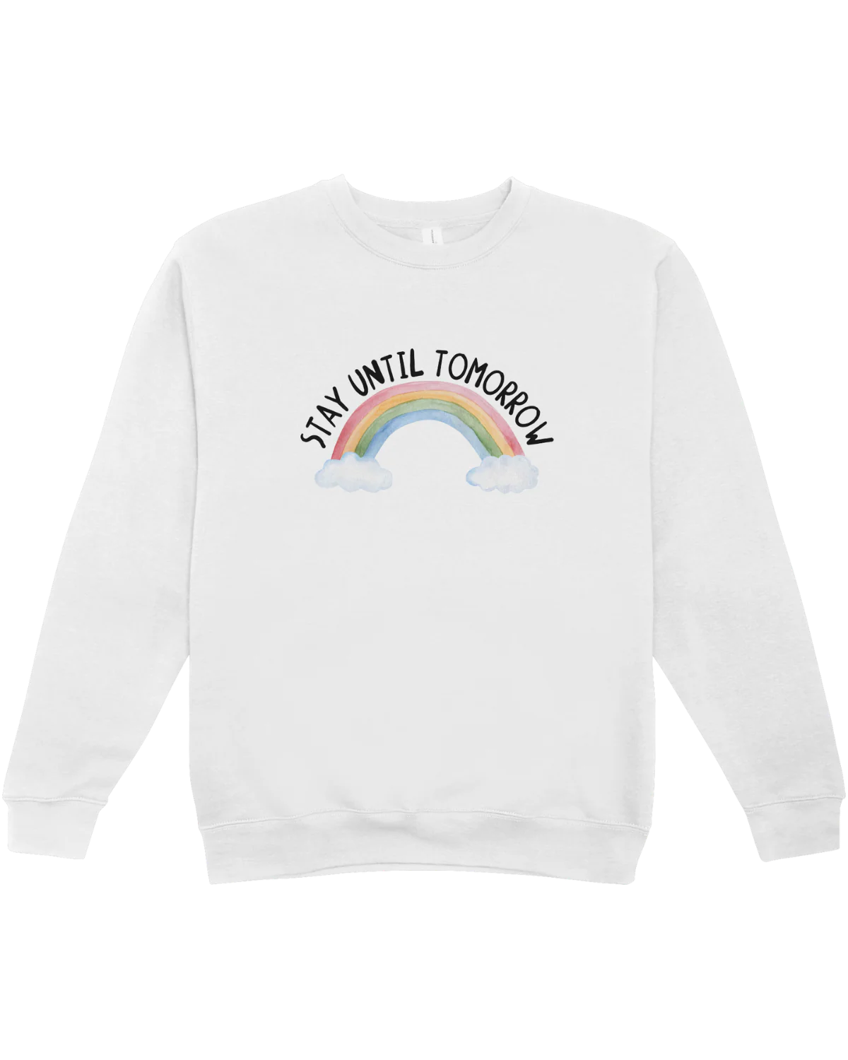 Stay Until Tomorrow - Sweatshirt
