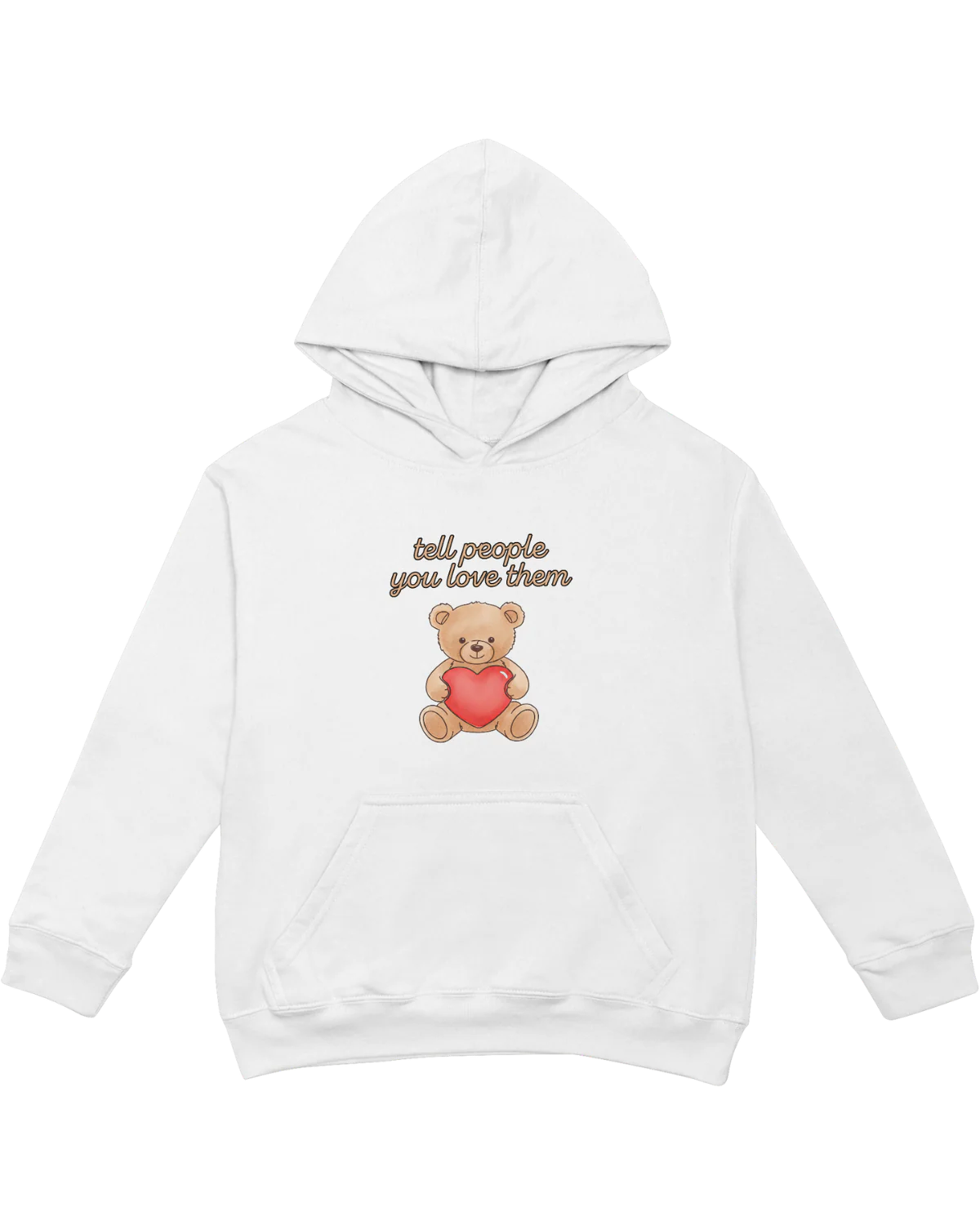 Tell People You Love Them (Teddy Bear) - Hoodie