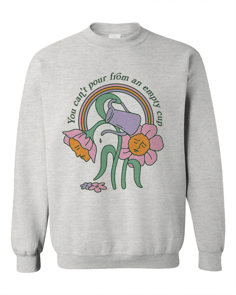 You Can't Pour From An Empty Cup - Sweatshirt - Image 3