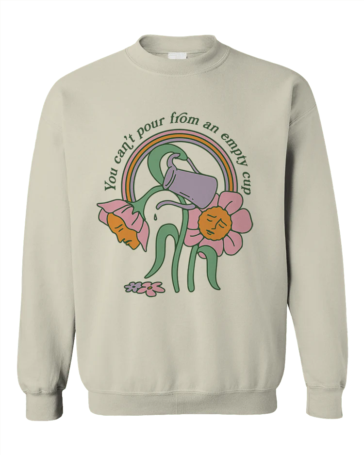 You Can't Pour From An Empty Cup - Sweatshirt - Image 4