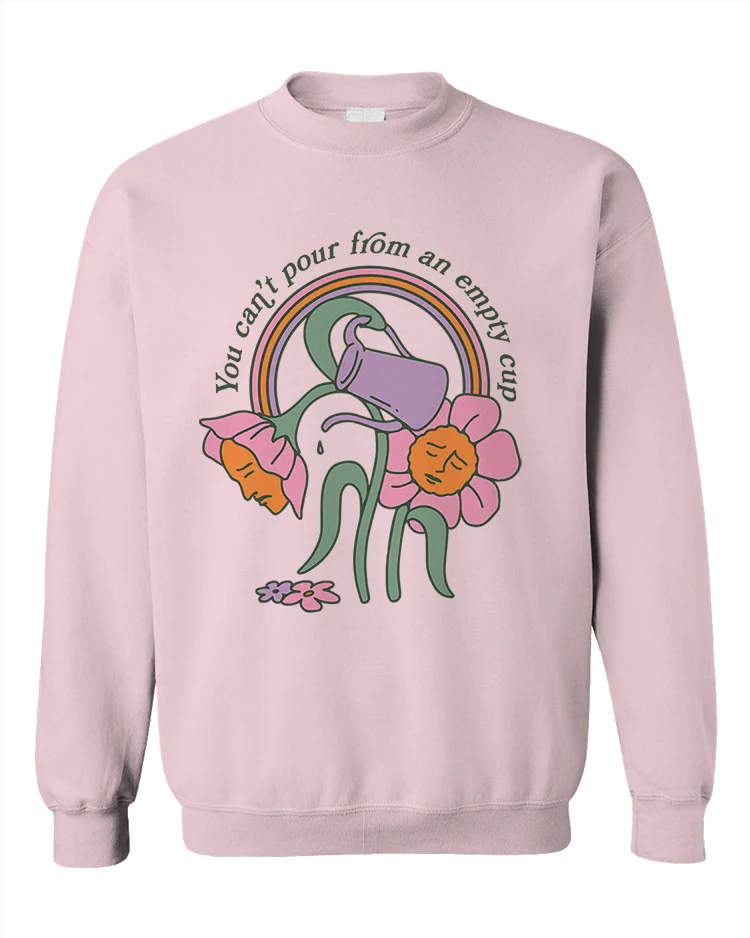 You Can't Pour From An Empty Cup - Sweatshirt - Image 5