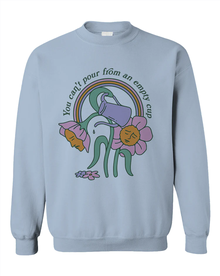 You Can't Pour From An Empty Cup - Sweatshirt - Image 6