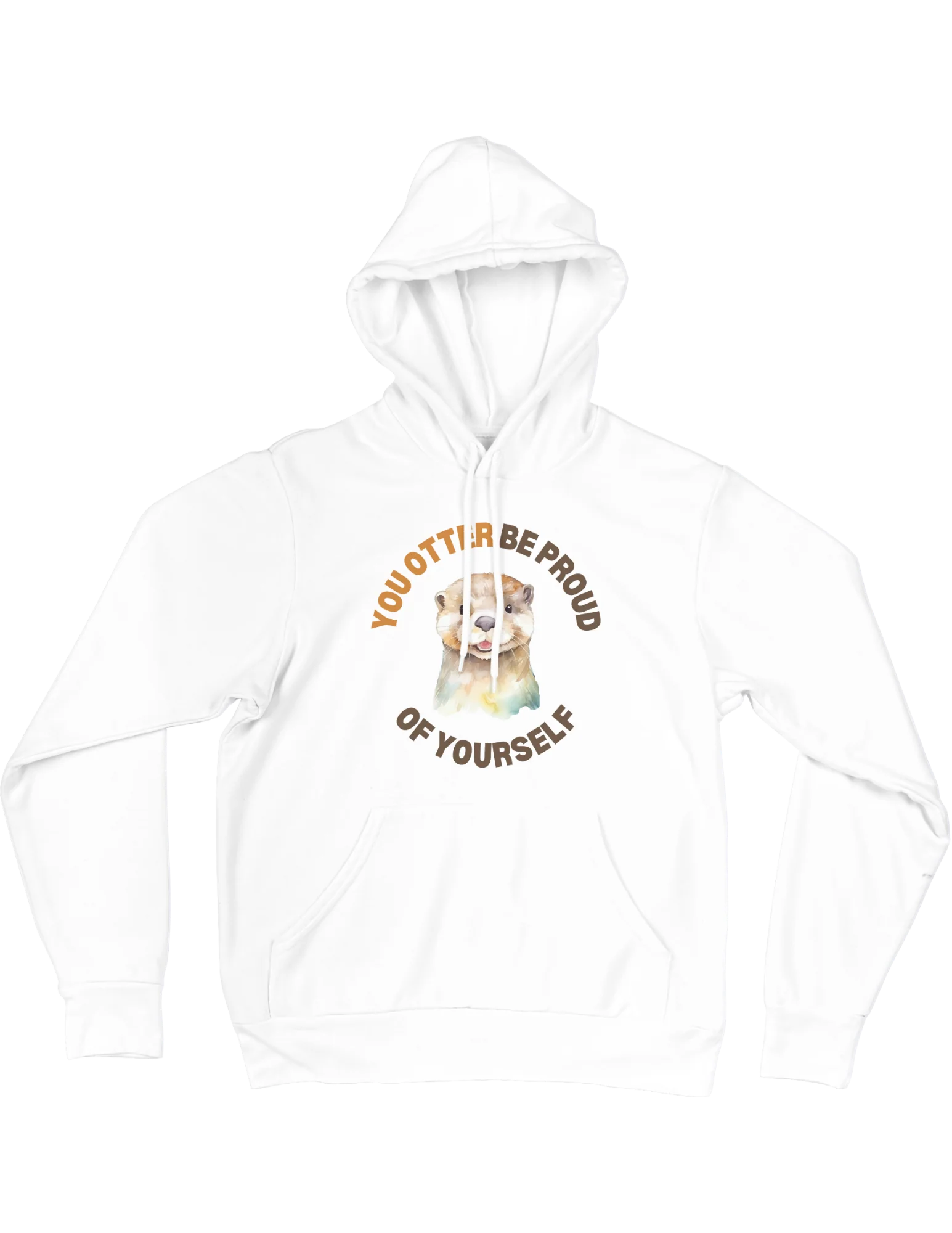 You Otter Be Proud Of Yourself - Hoodie