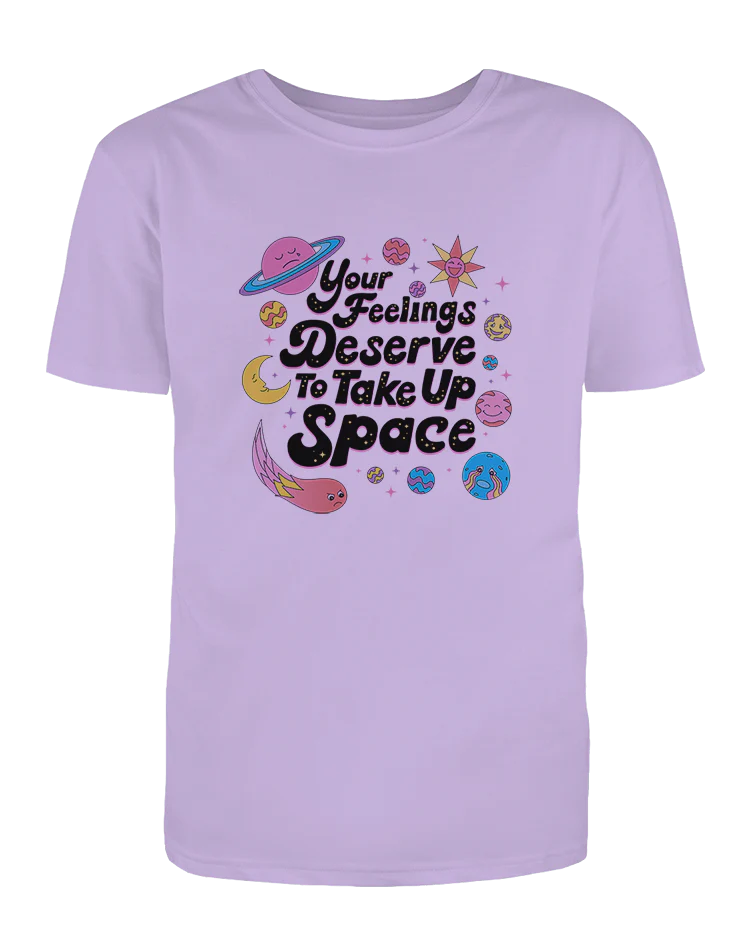 Your Feelings Deserve To Take Up Space - T-Shirt - Image 5