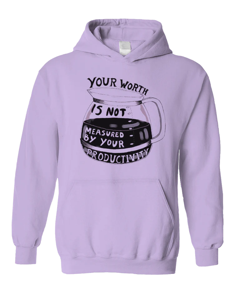 Your Worth Is Not Measured By Your Productivity - Hoodie - Image 3