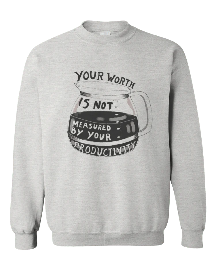 Your Worth Is Not Measured By Your Productivity - Sweatshirt - Image 3