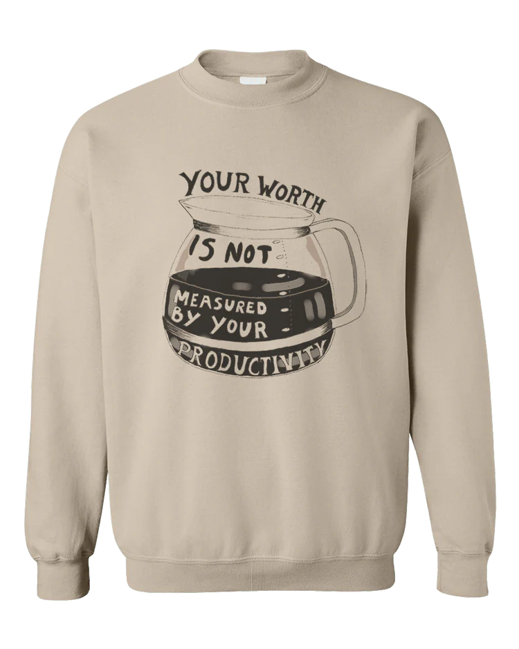 Your Worth Is Not Measured By Your Productivity - Sweatshirt - Image 4
