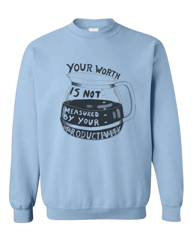 Your Worth Is Not Measured By Your Productivity - Sweatshirt - Image 5