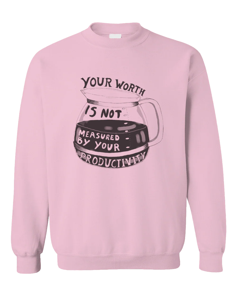 Your Worth Is Not Measured By Your Productivity - Sweatshirt - Image 6